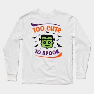 Too Cute to Spook Long Sleeve T-Shirt